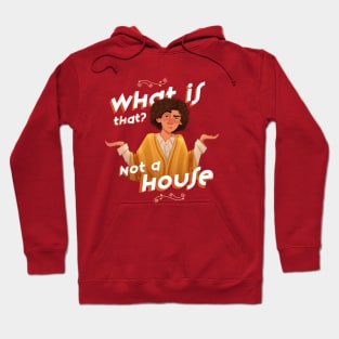 What is That? Not a House Hoodie